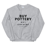 Buy Pottery Not Cocaine Sweatshirt